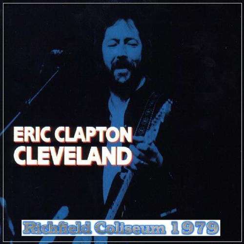 Product picture Eric Clapton - Richfield Coliseum, Cleveland, Oh 1979
